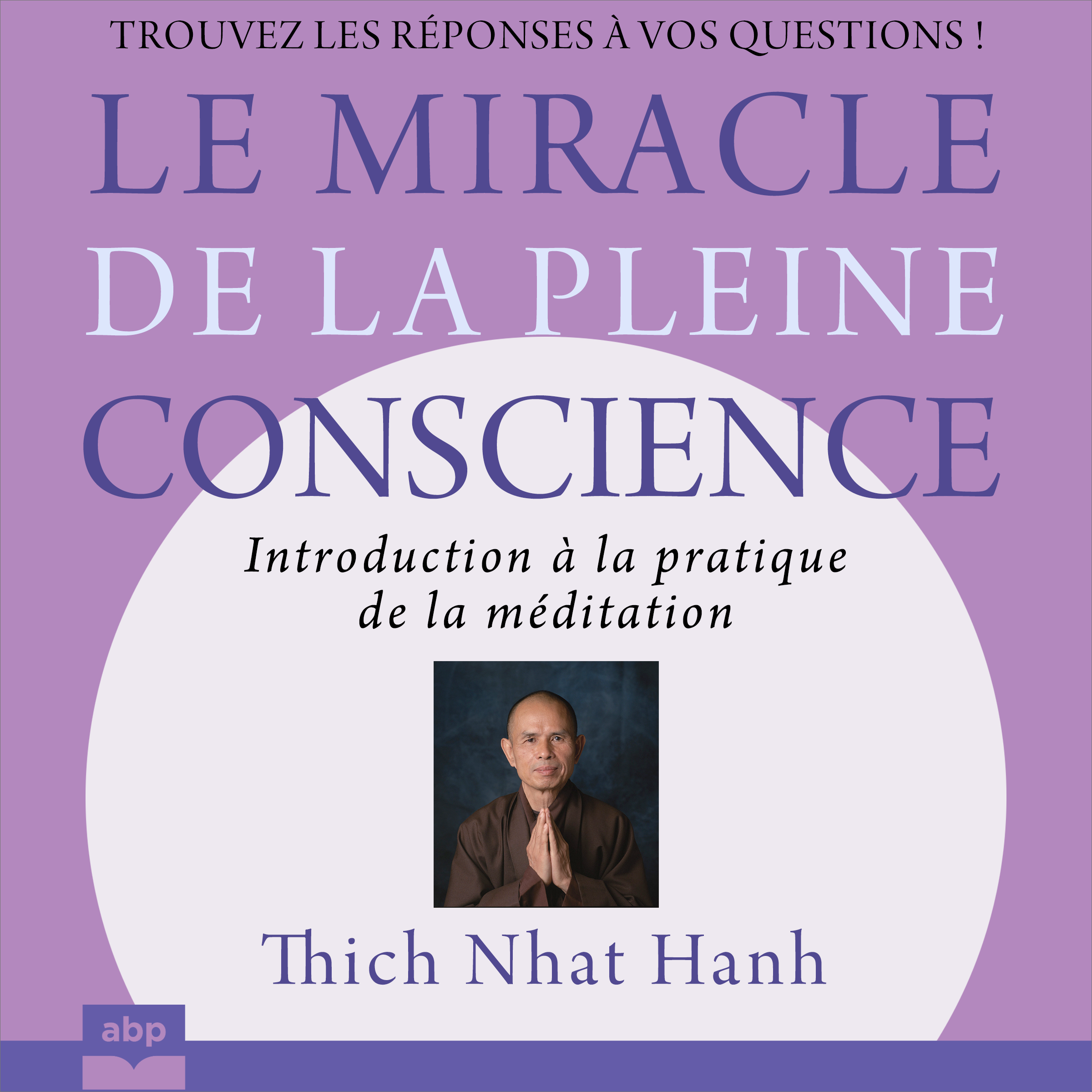 Le miracle de la Pleine Conscience ABP Éditions