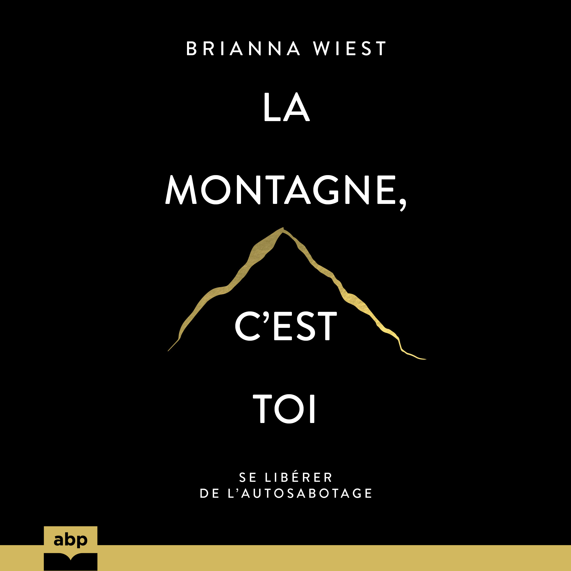 La montagne, c’est toi ABP Éditions